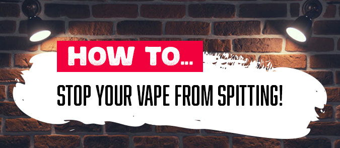 how to stop your vape from spitting