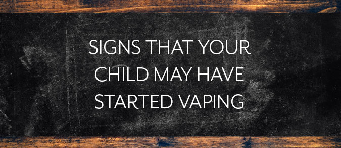 signs that your child may have started vaping 1