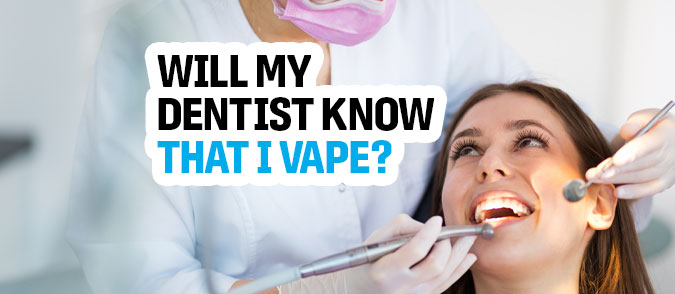 will my dentist know that i vape 1