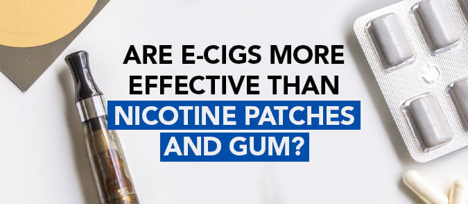 are ecigs more effective than nicotine patches and gum
