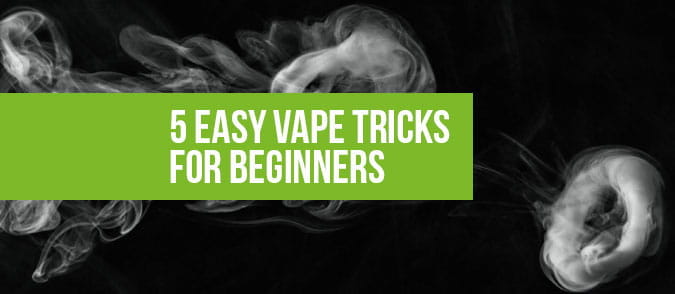 5 easy vape tricks for beginners