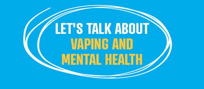 lets talk about vaping and mental health