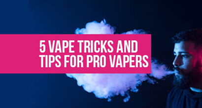 5 vape tricks and tips for pro vapers
