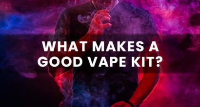what makes a good vape kit