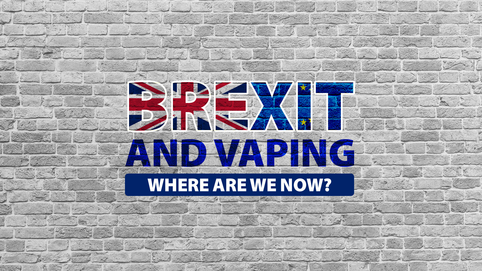 brexit and vaping where are we now