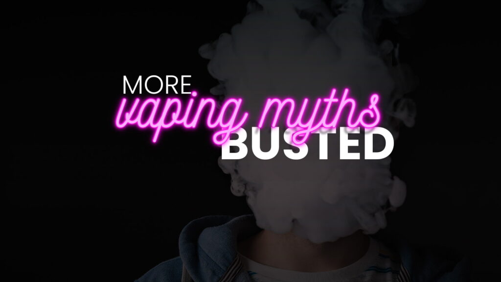 more vaping myths busted large