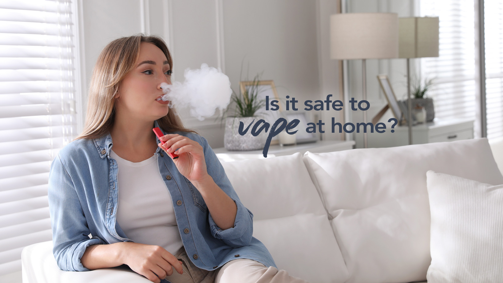 Is it safe to vape at home