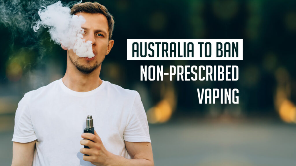 Australia To Ban Non Prescribed Vaping
