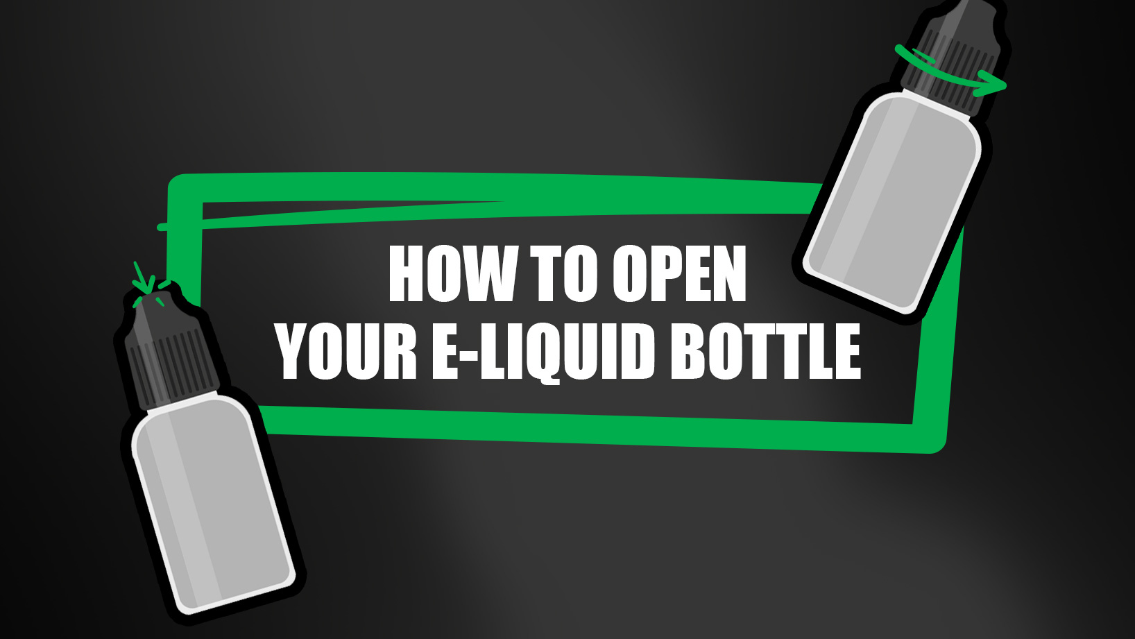 how to open your eliquid bottle