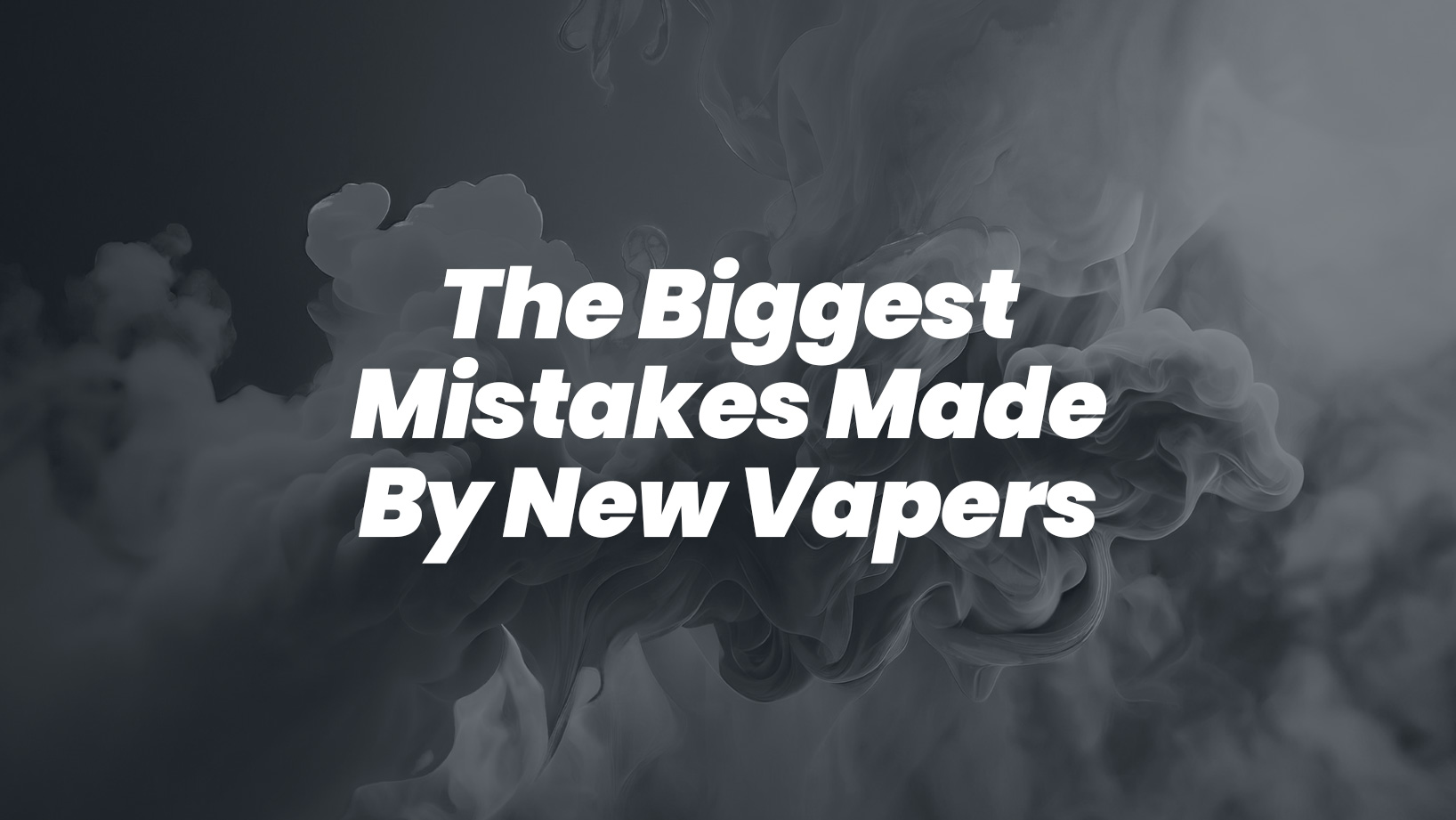 the biggest mistakes made by new vapers