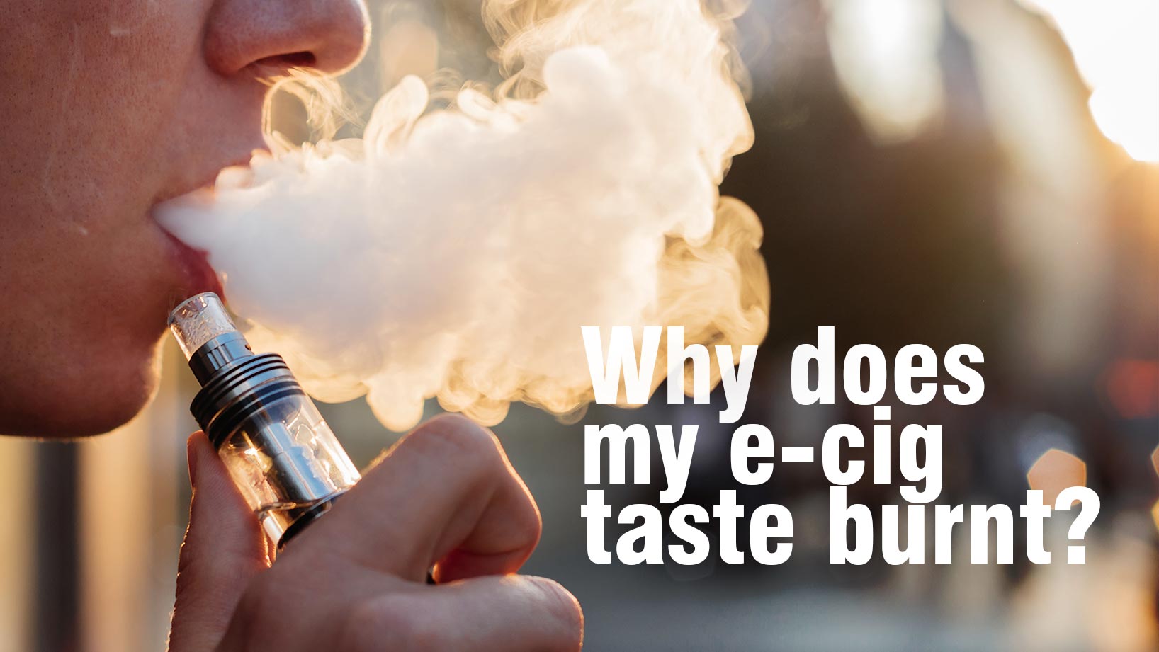 why does my ecig taste burnt