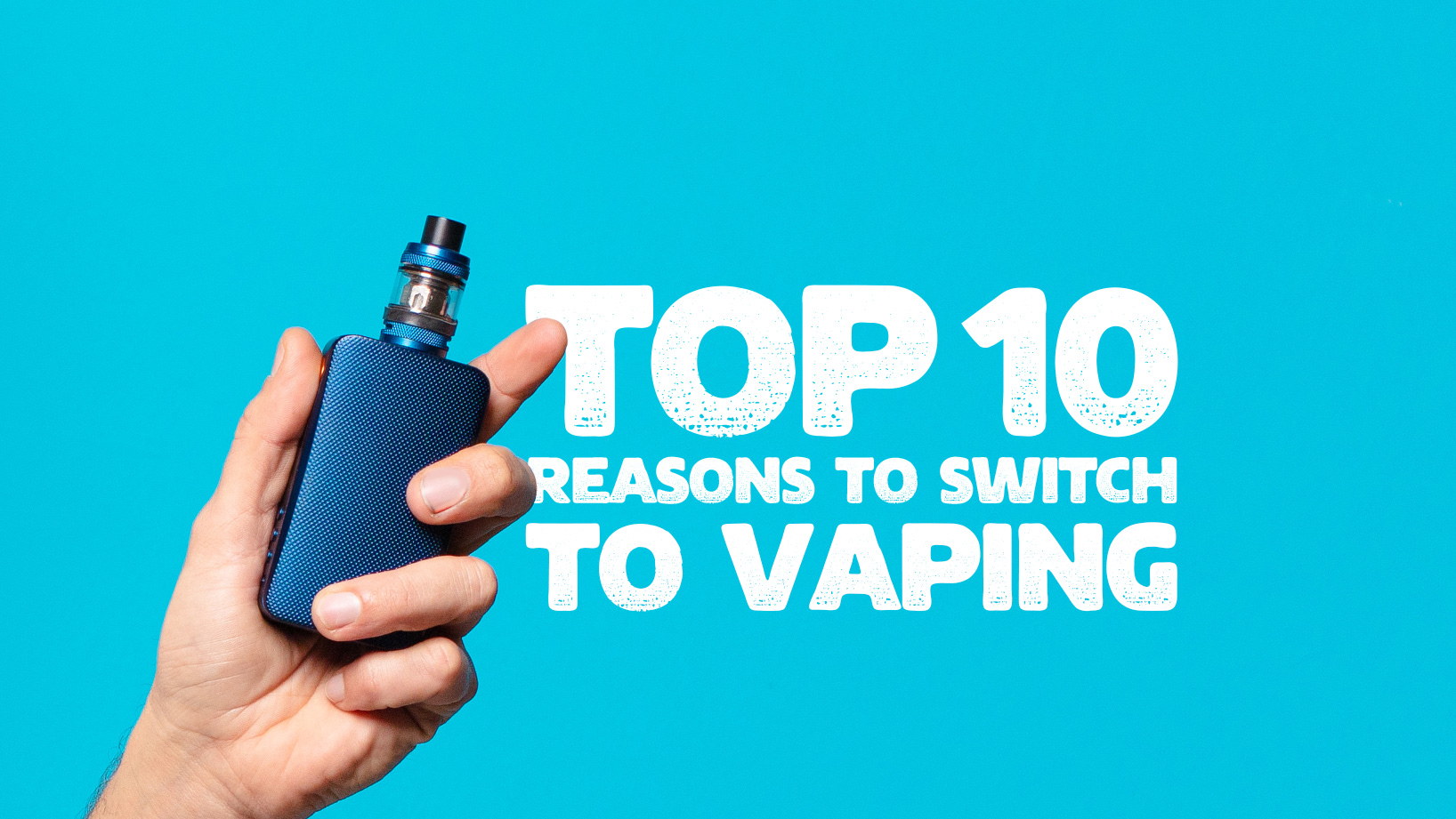 top 10 reasons to switch to vaping