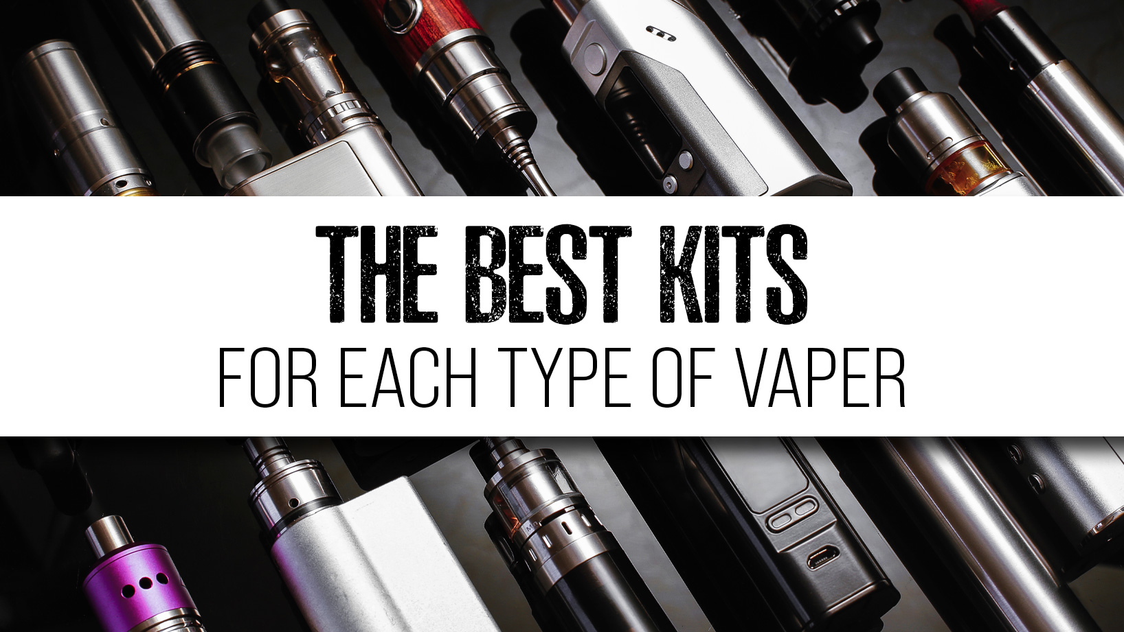 the best kits for each type of vaper