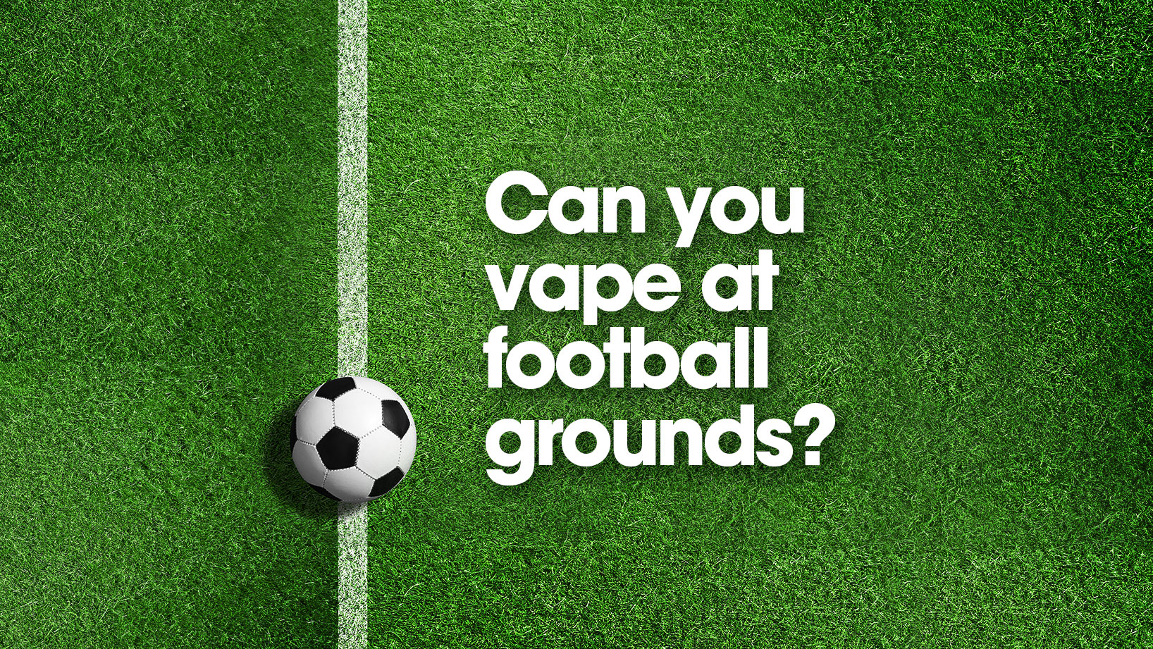 can you vape at football grounds