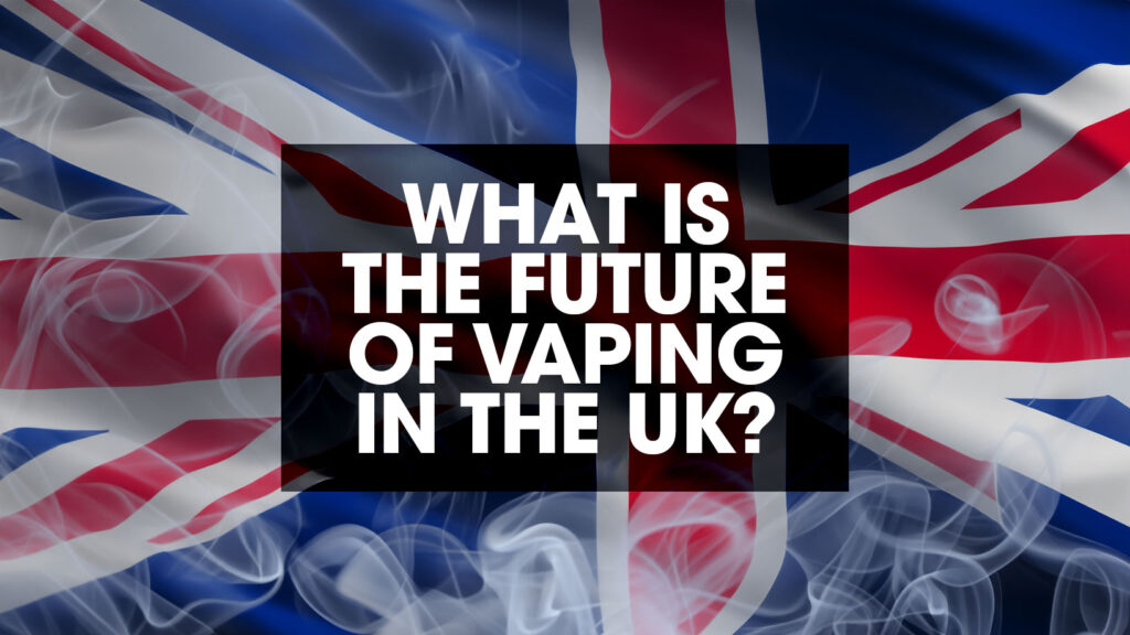 what is the future of vaping in the uk