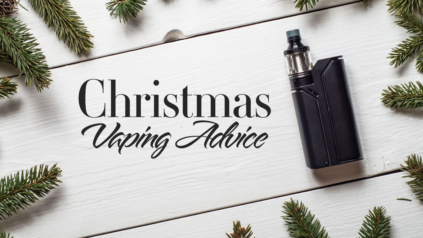 christmas vaping advice