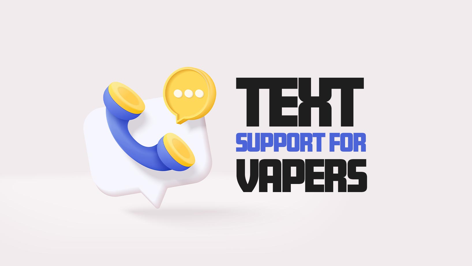 Text Support For Vapers