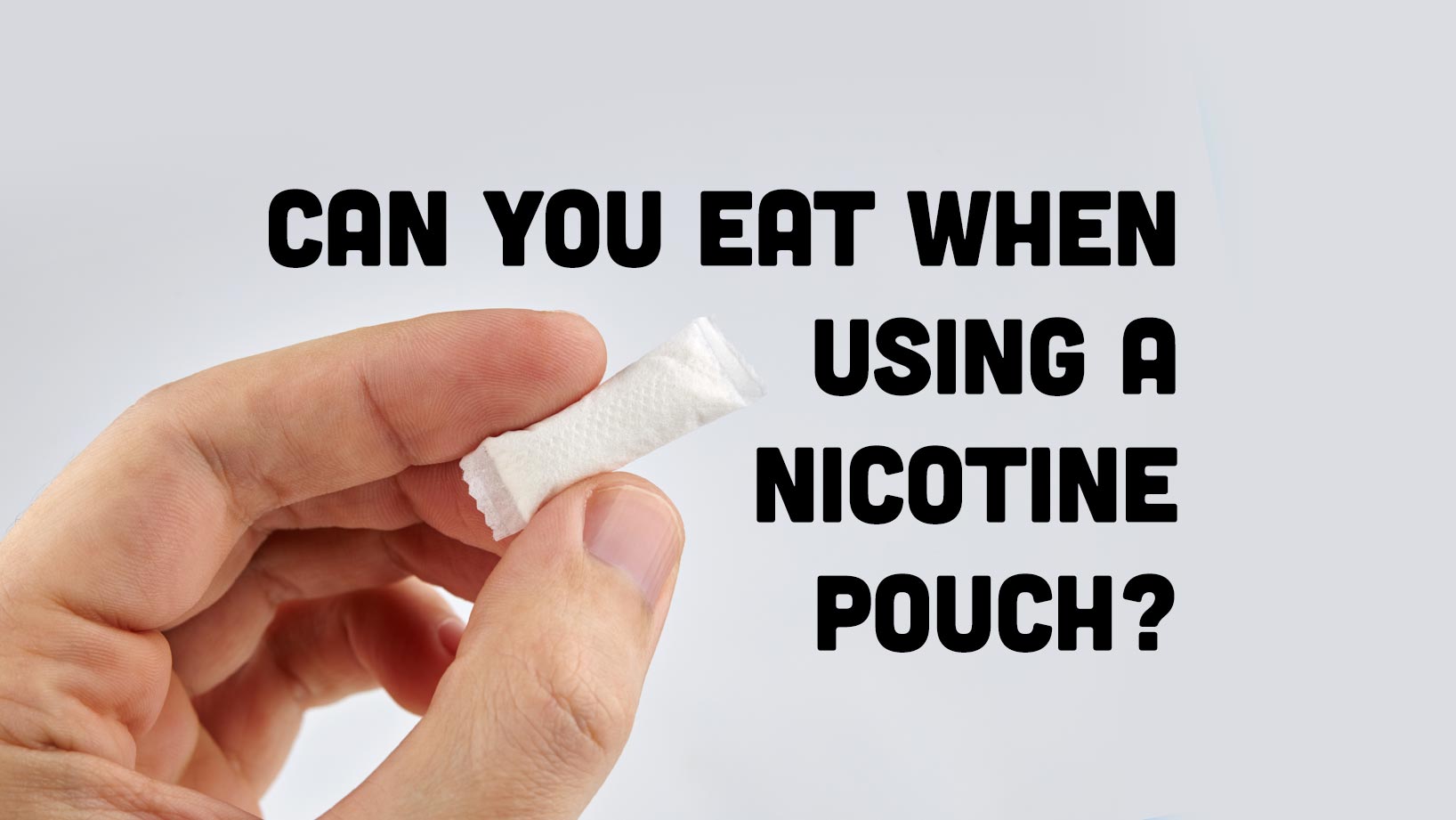 can you eat when using a nicotine pouch