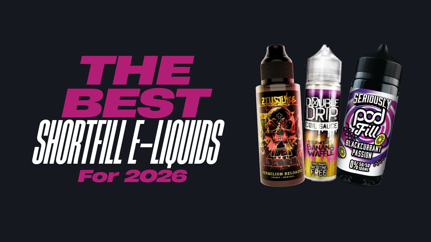 The Best Shortfill E-liquids 2026