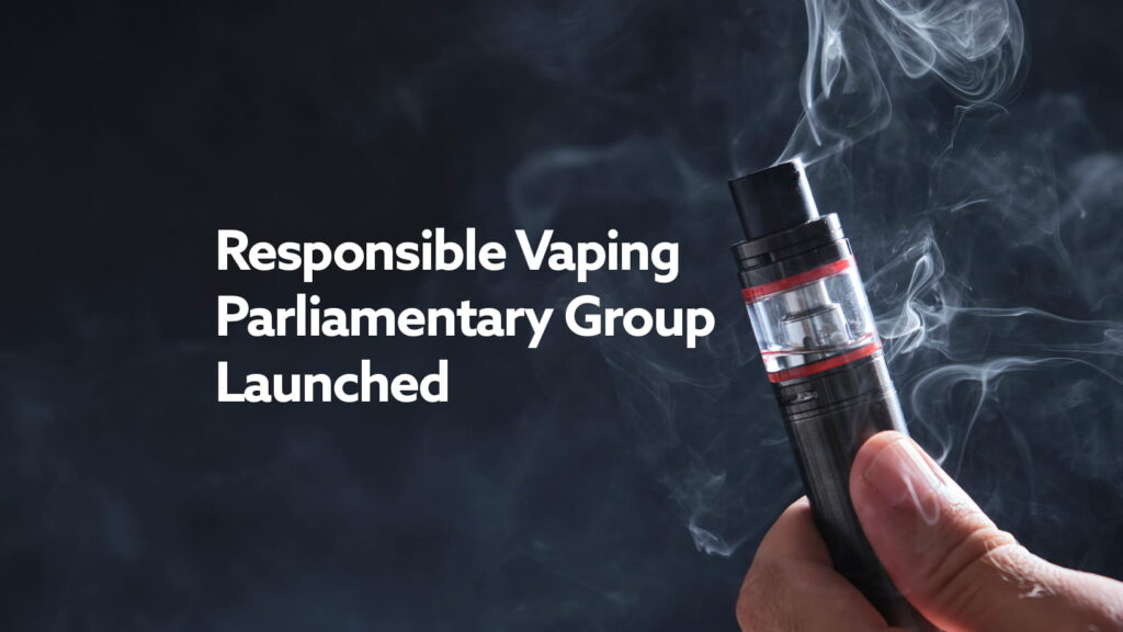 Responsible Vaping Parliamentary Group Launched