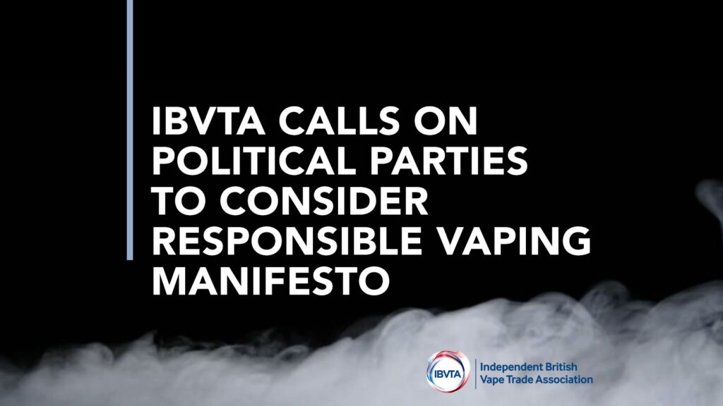 IBVTA Calls on Political Parties to Consider Responsible Vaping Manifesto