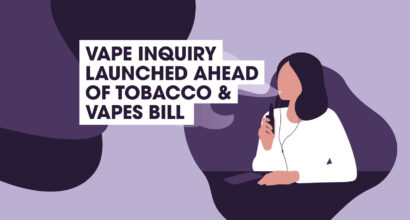 Vape Inquiry Launched Ahead of Tobacco and Vapes Bill