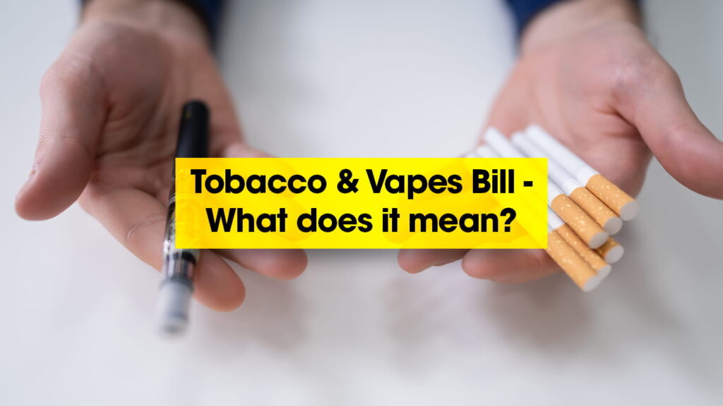 tobacco and vapes bill What does it mean