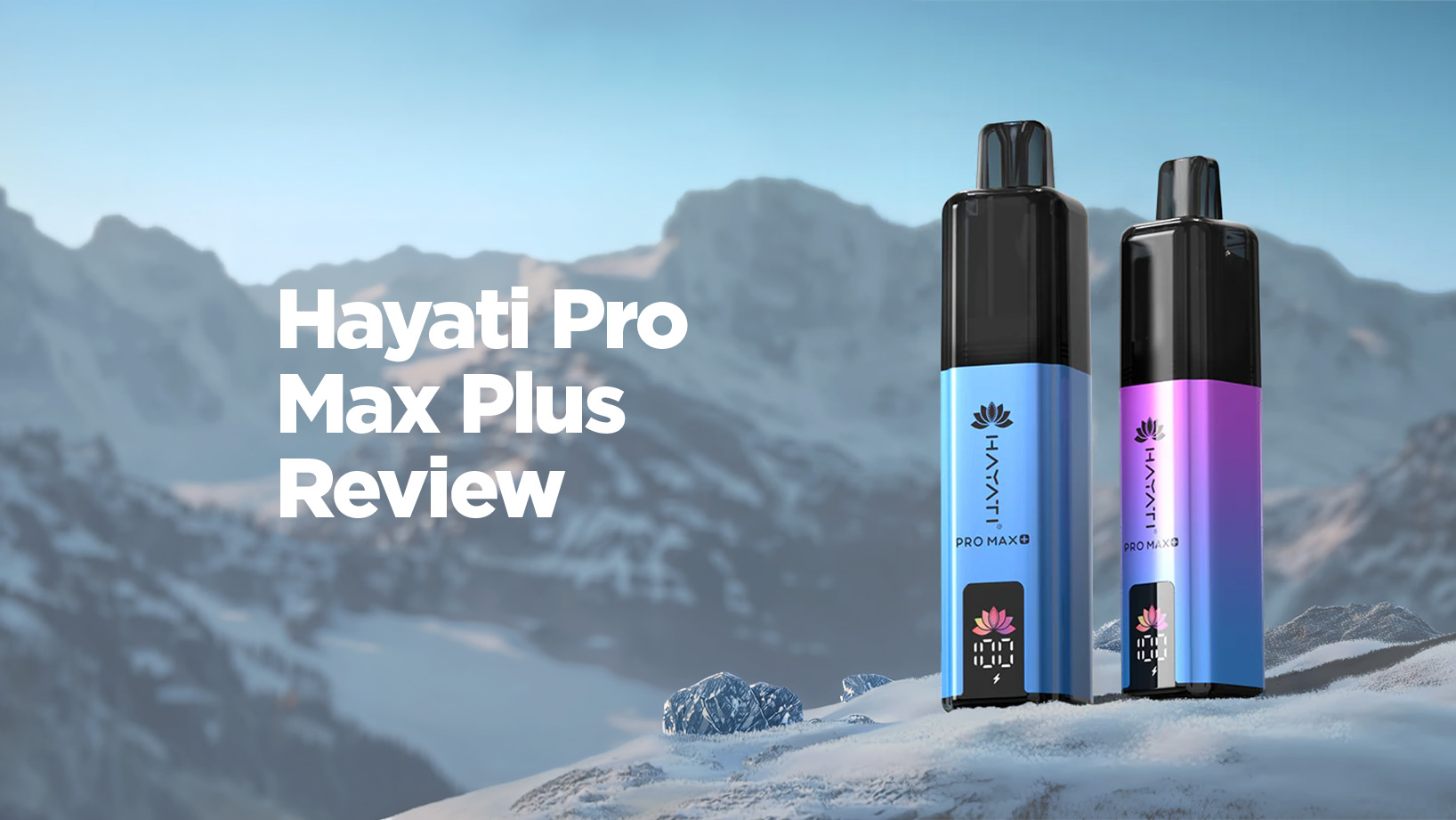 Hayati Pro Max Plus Review Graphic