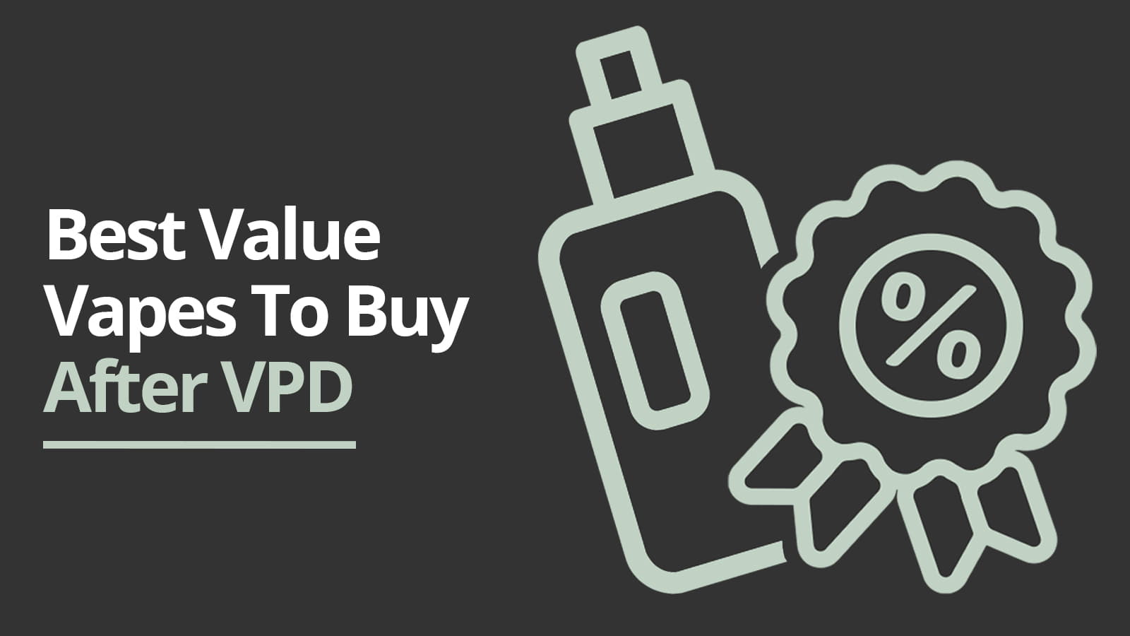 best value vapes to buy after vpd