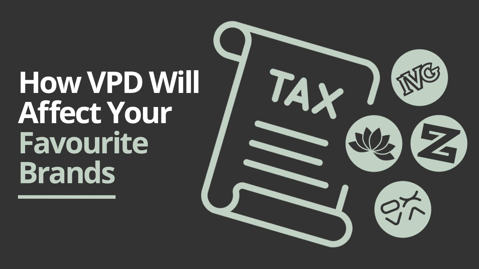 how vpd will affect your favourite brands on a dark grey background and light green font