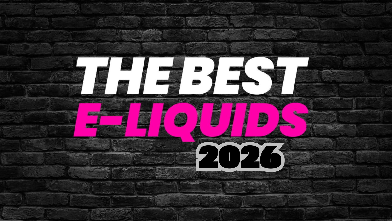 The Best E-liquids 2026